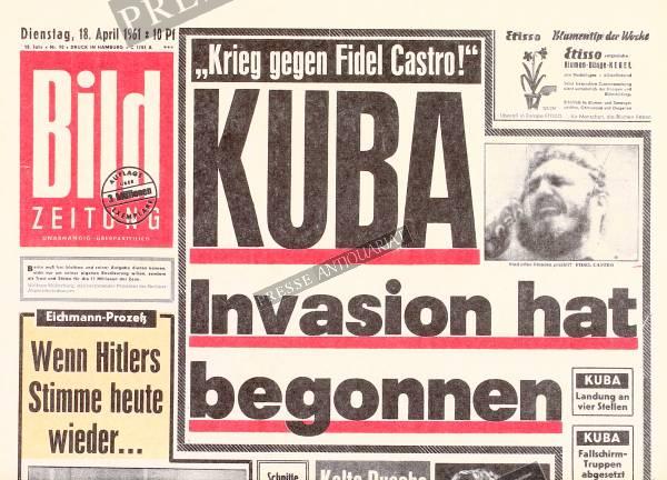 Bild Zeitung 18.April 1961: Kuba Invasion hat begonnen."Krieg gegen Fidel Castro!"